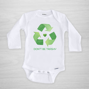 Earth Day Onesie "Don't be Trashy" Recycling Onesie, long sleeved