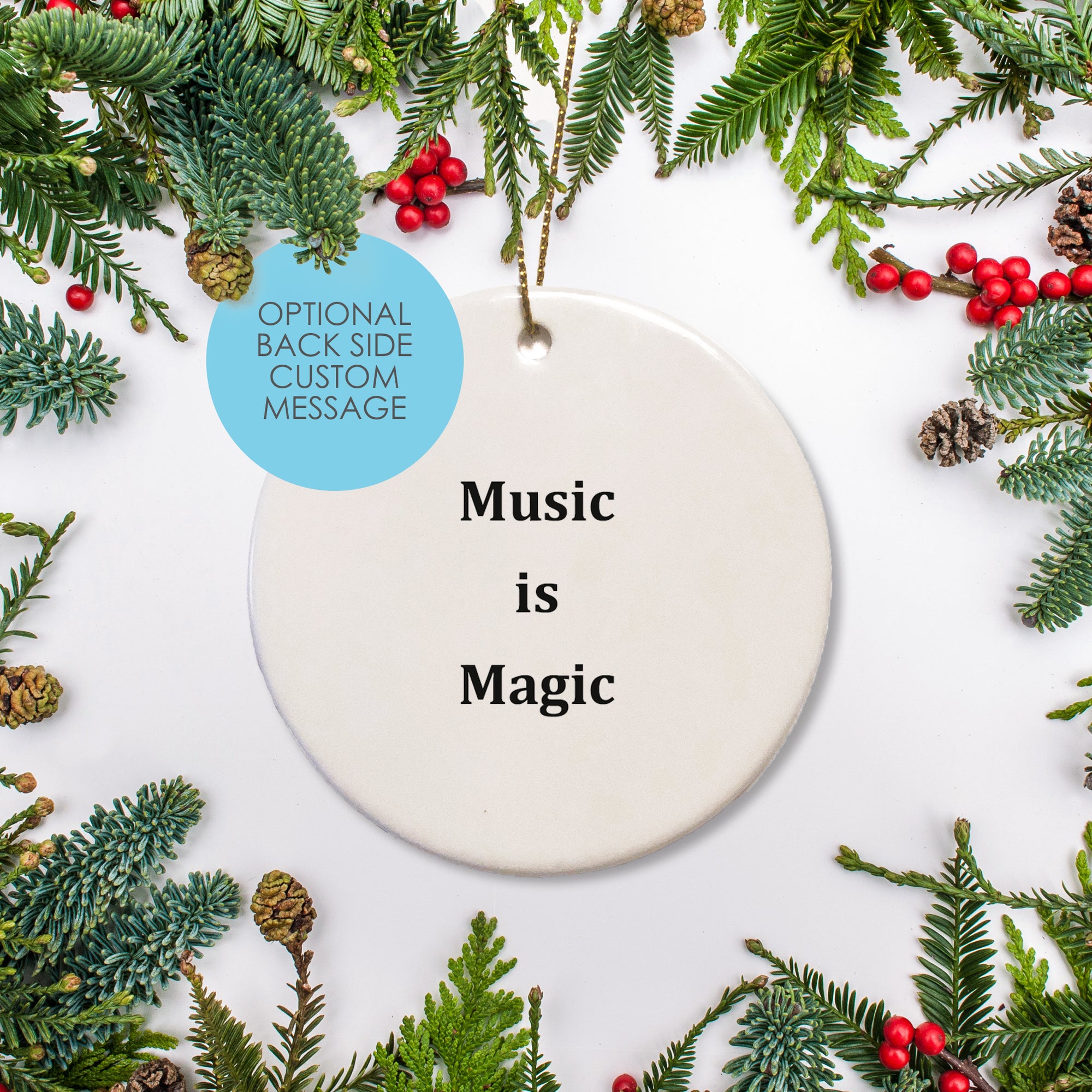 Music is healing and music is like magic!  Customize the back of your round ceramic Christmas ornament with a personal message or quote.