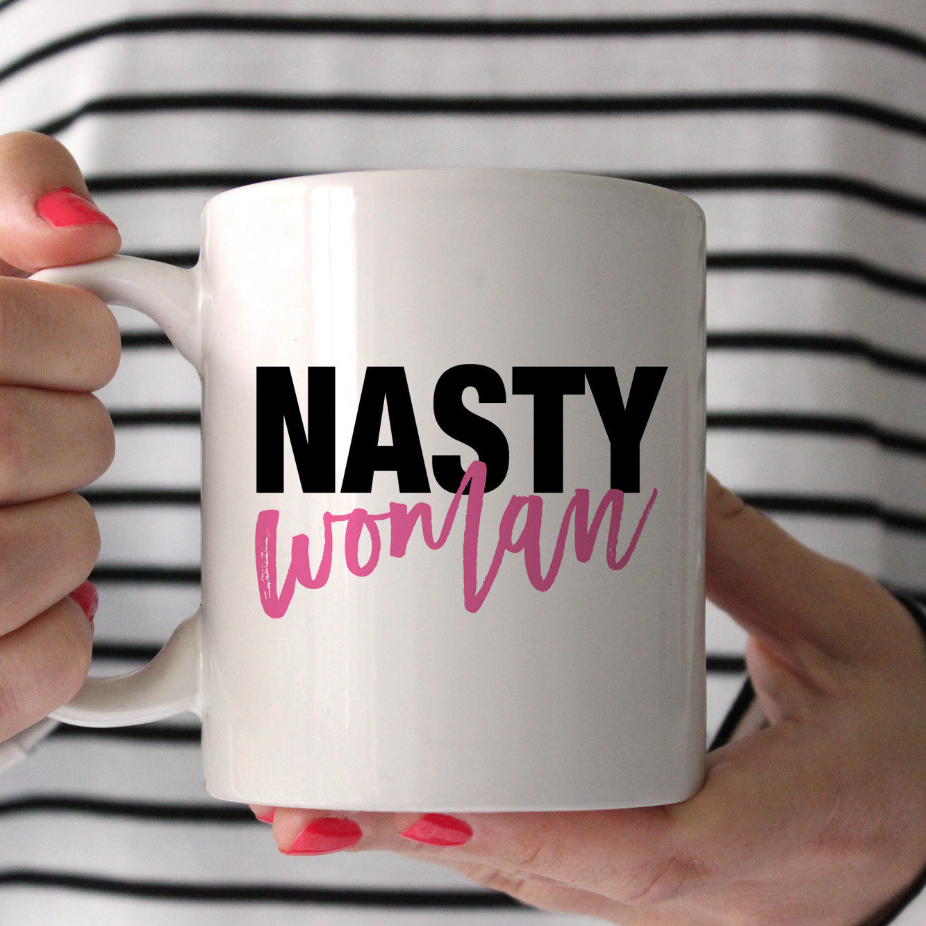 Nasty Woman Coffee Mug | Swanky Press | Pantsuit Nation