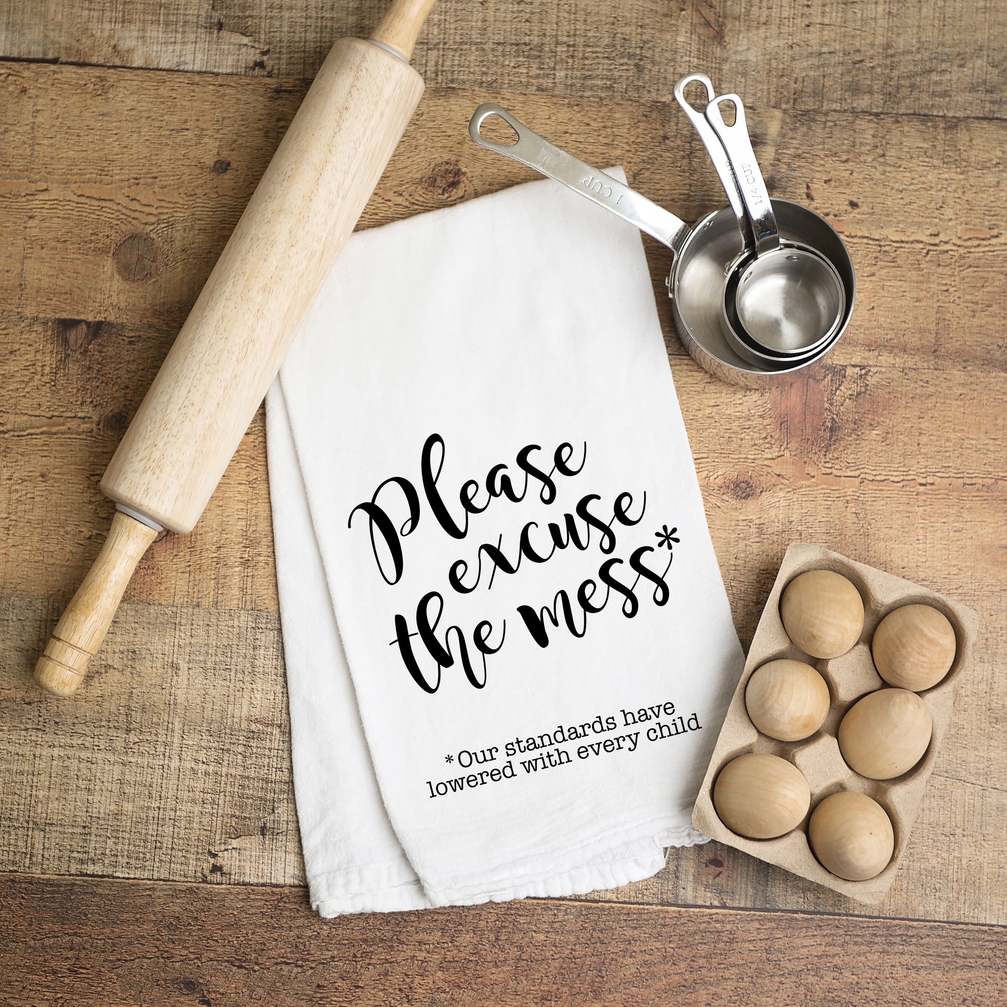 Tea Towel: Please excuse the mess, or standards have lowered with every child" Pipsy.com