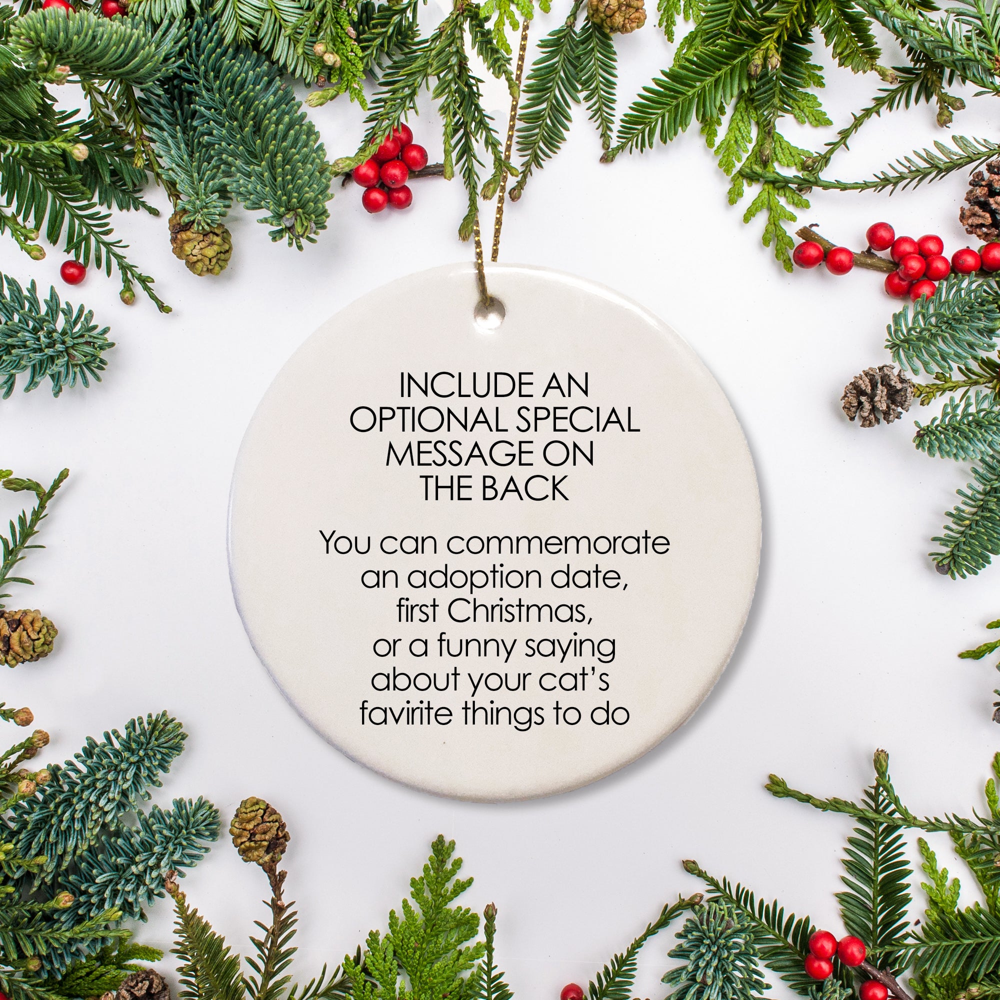 The back of the ornament provides the option for a special message.  It could be a memory, an adoption date, or whatever you choose.
