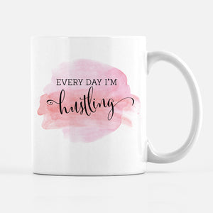 Every Day I'm Hustling, Hustlin, Entrepreneur Mug | PIPSY.COM