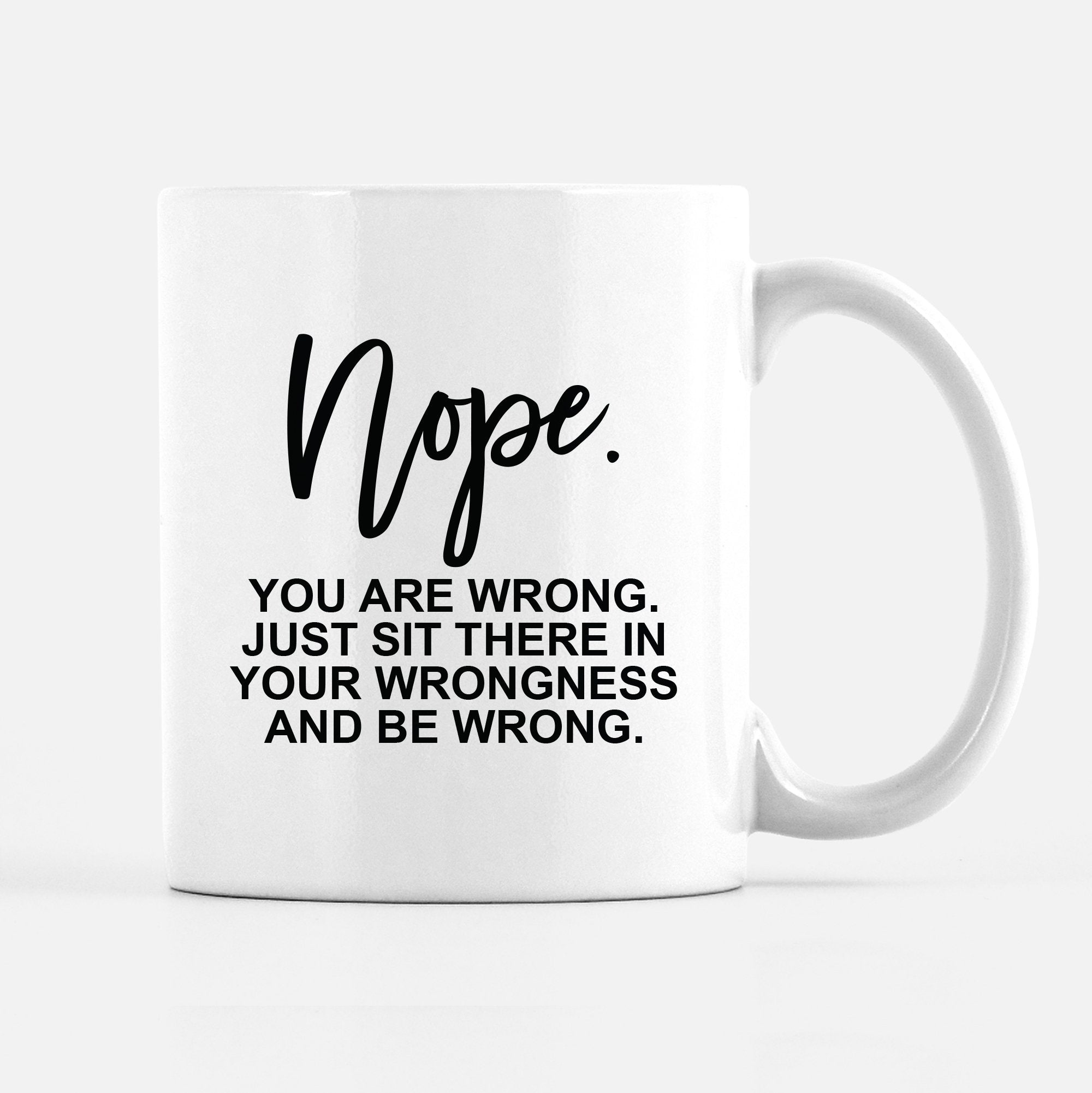 Nope. You are Wrong. Just Sit there in your wrongness and be wrong Mugs, PIPSY.COM
