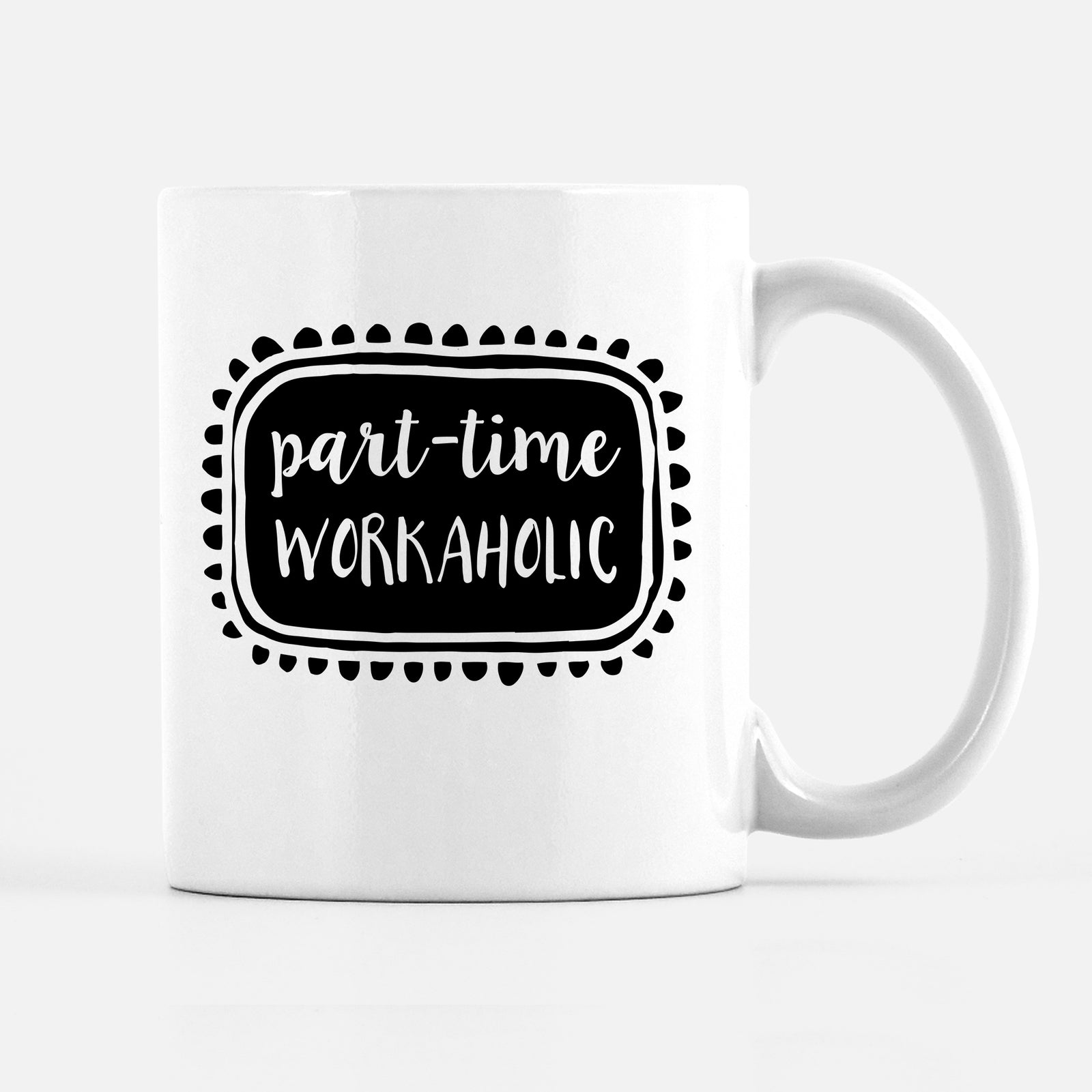 Part-Time Workaholic Mug | Entrepreneur Coffee Mug | Etsy Shop Owner Mug | PIPSY.COM