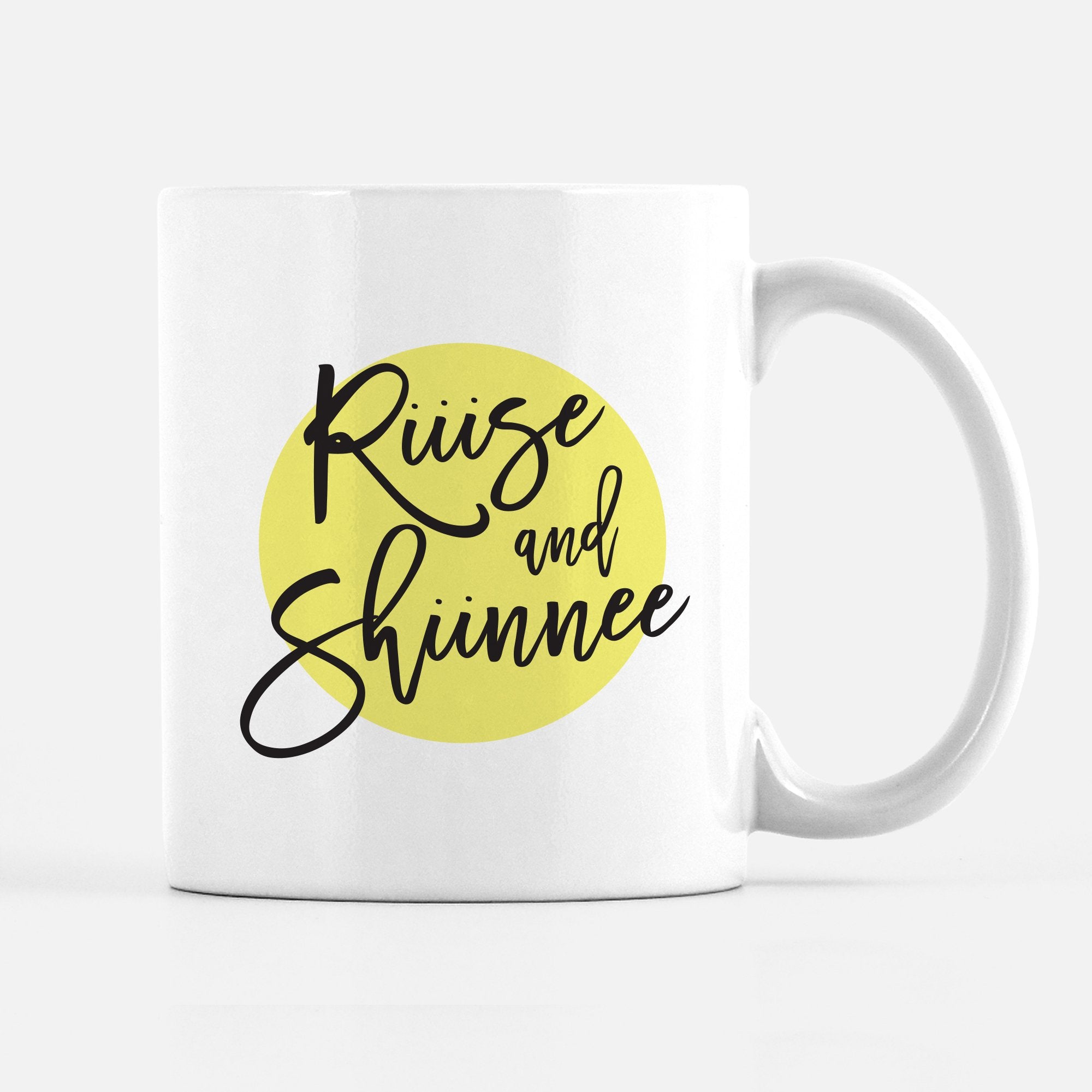 Rise and Shine mug, riiise and shiiinee funny meme mug, pipsy.com