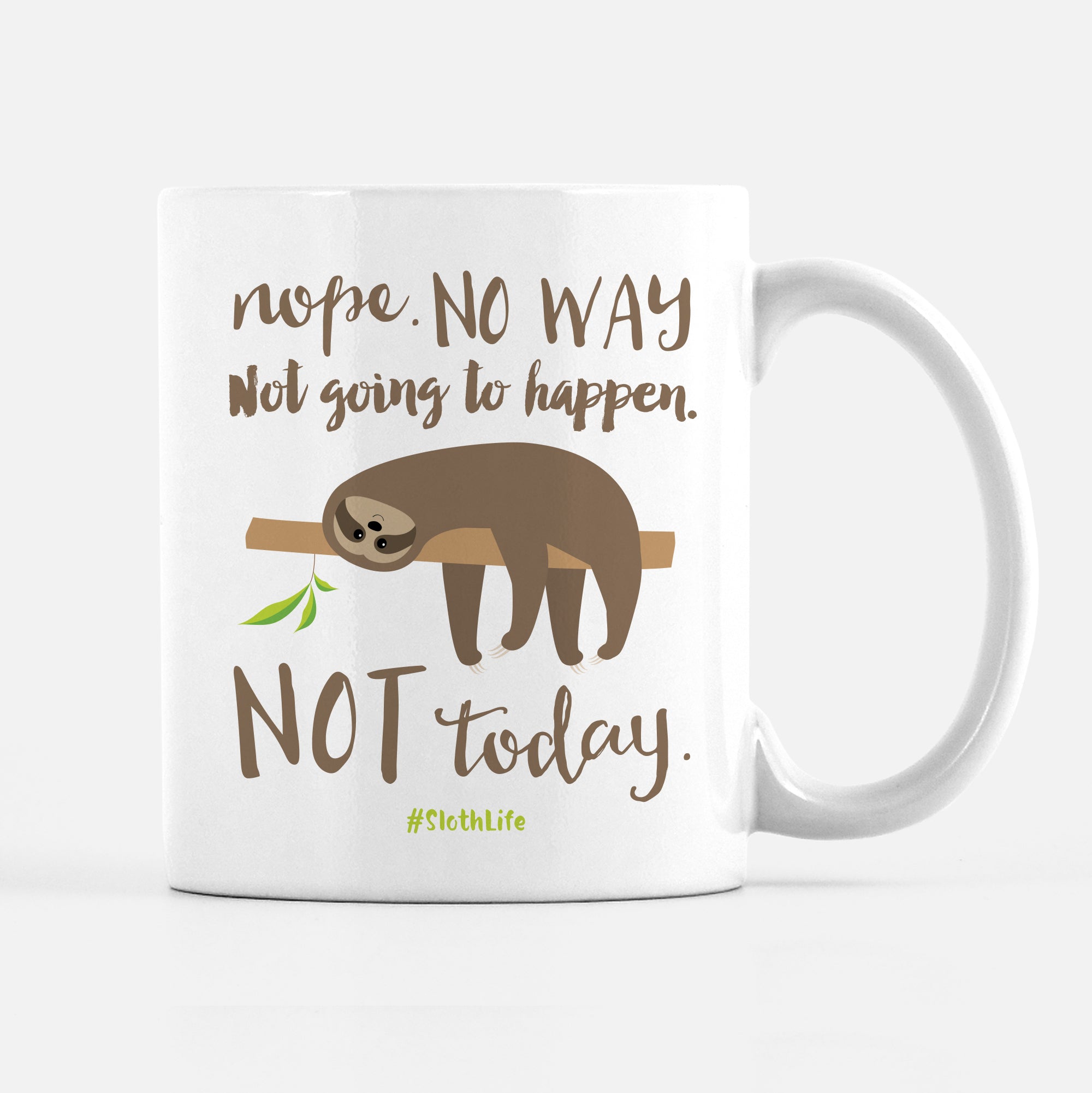 Sloth Mug, Nope Not Going To Happen, Not Today,  Funny Mug, Lazy, Pipsy.com