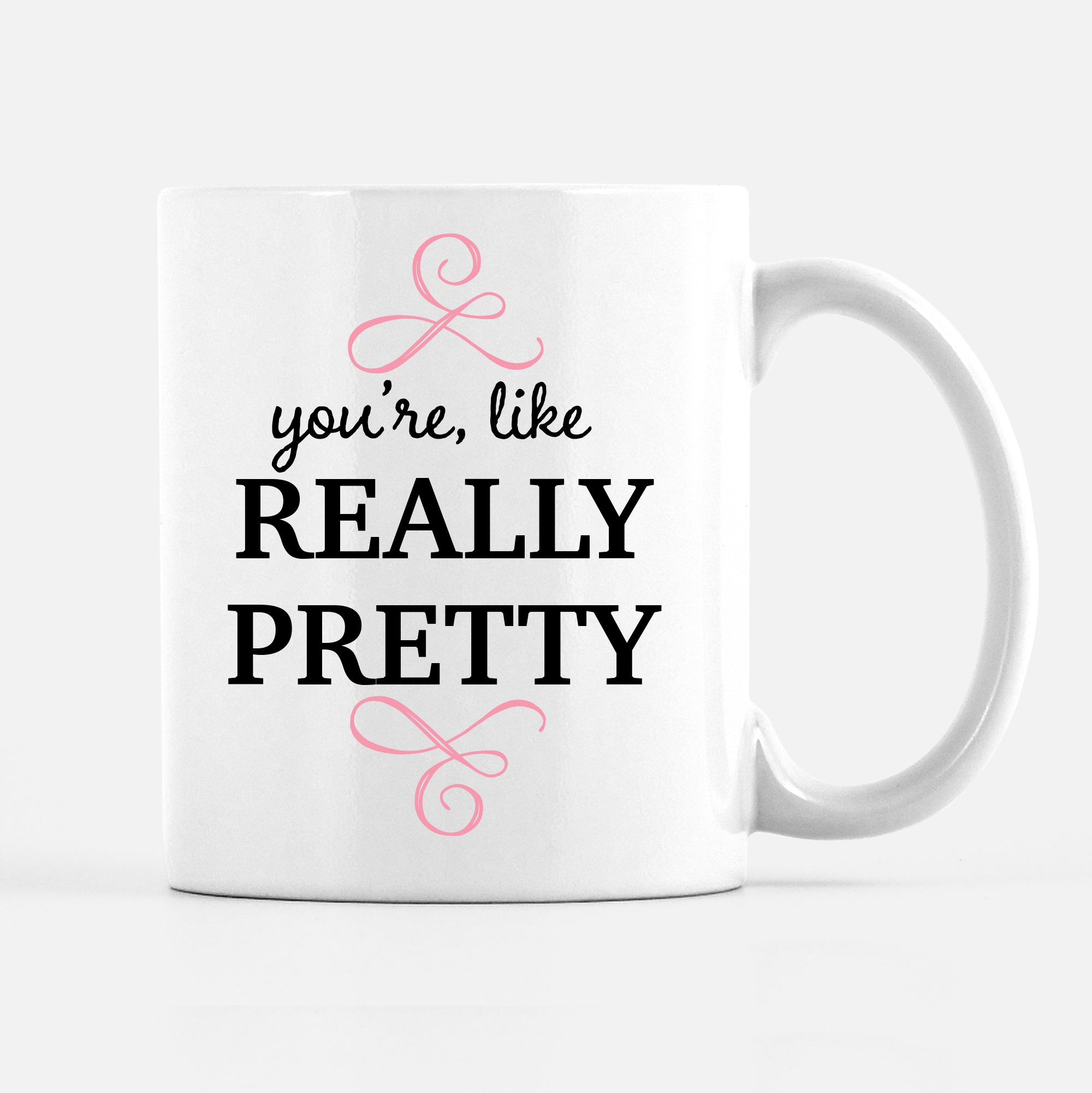 You're Like Really Pretty Mug, PIPSY.COM