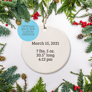 Add Birth stats of any personal message you choose - back side is for text only - ceramic round ornament