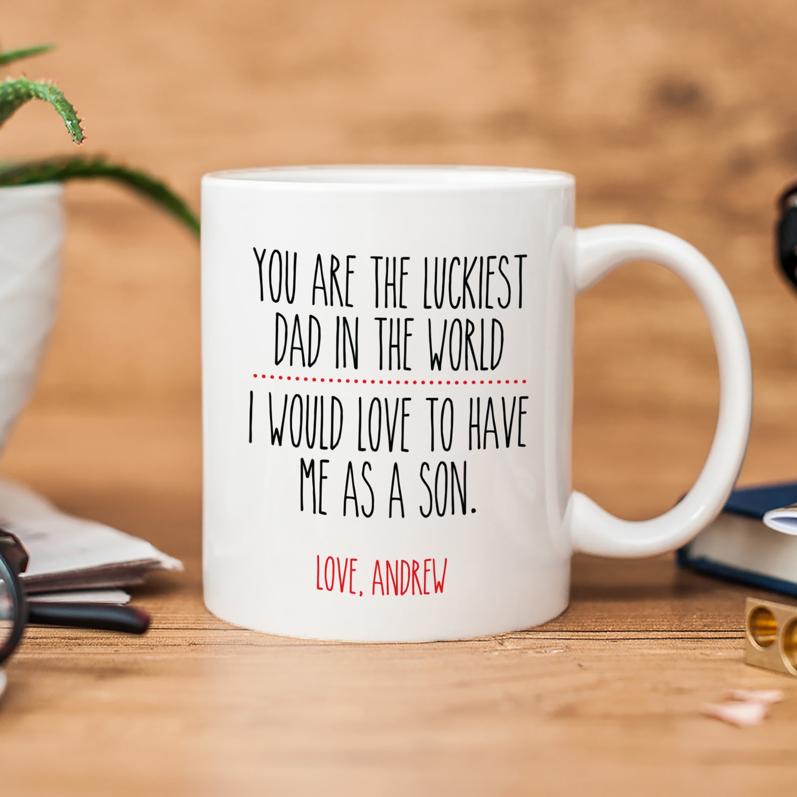 Father's Day Mug, Lucky to have me as a son