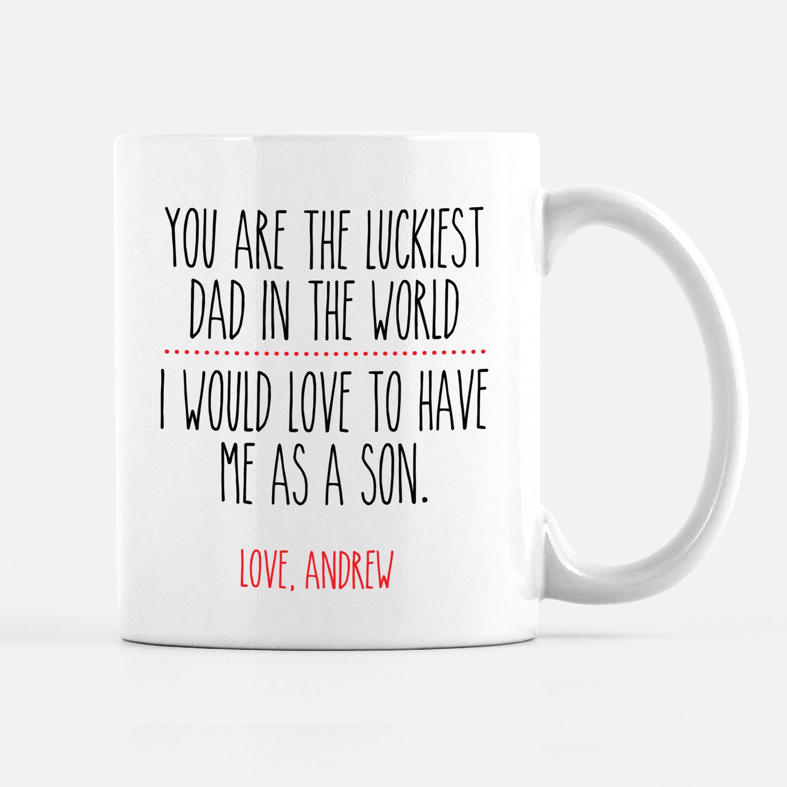 Father's Day Mug, Lucky to have me as a son