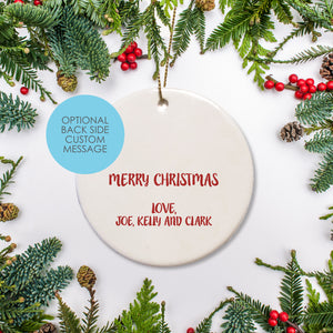 Personalize the back of this round ceramic ornament with a custom message to the gift recipient.  