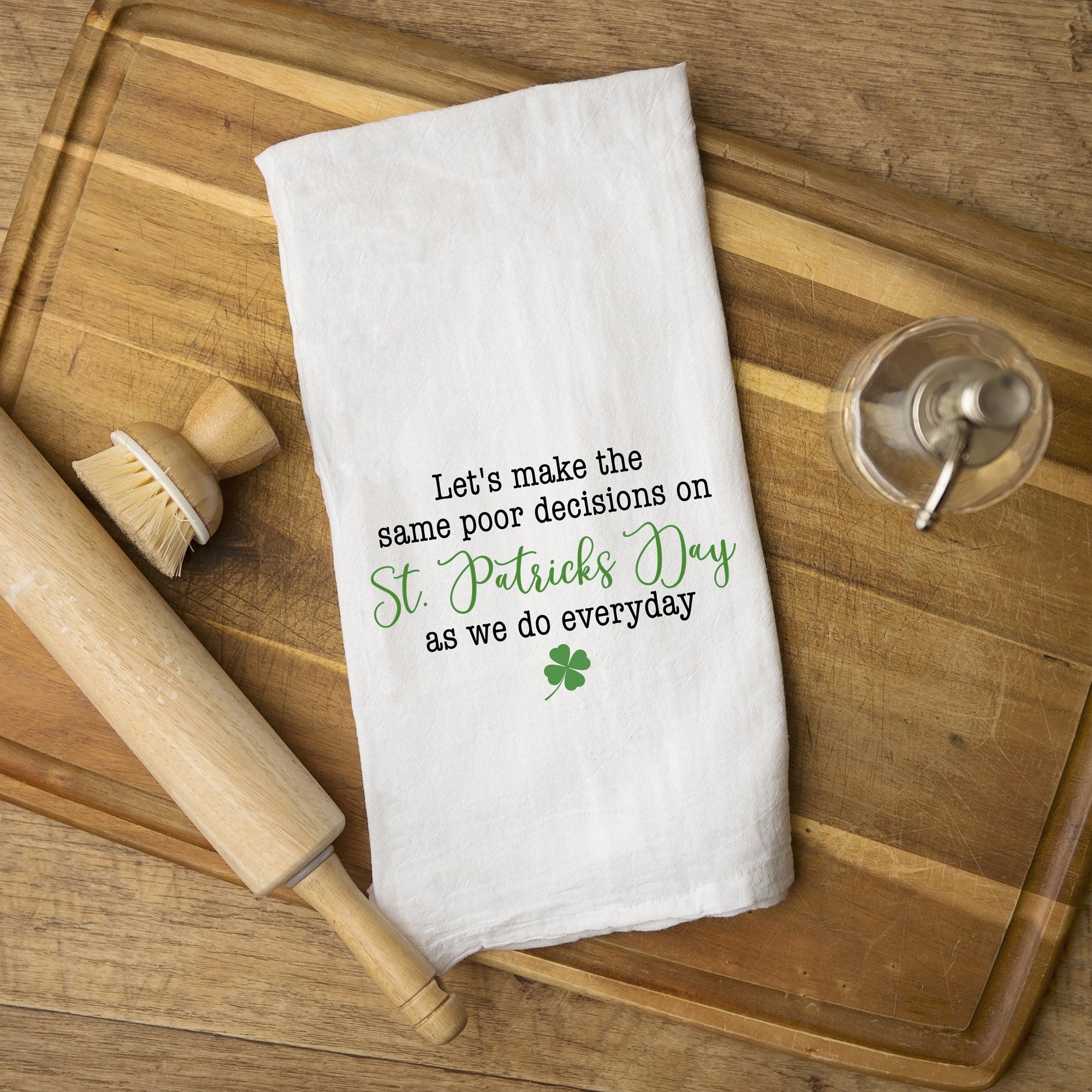 Let's make the same poor decision on St. Patrick's Day as we do everyday St. Patrick's Day Tea Towel, Funny Kitchen Towel, Irish, PIPSY.COM