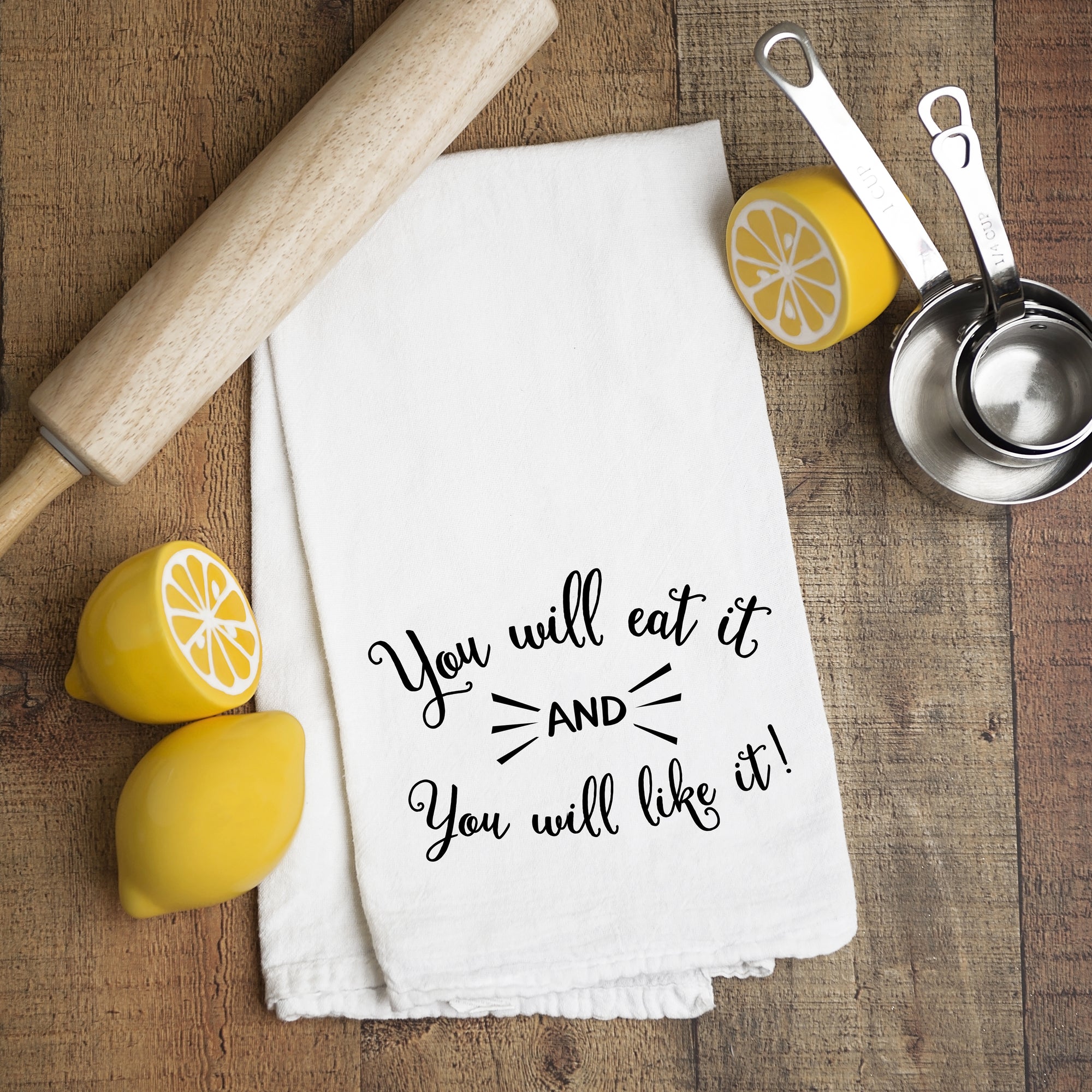 You will eat it AND you will like it Tea Towel