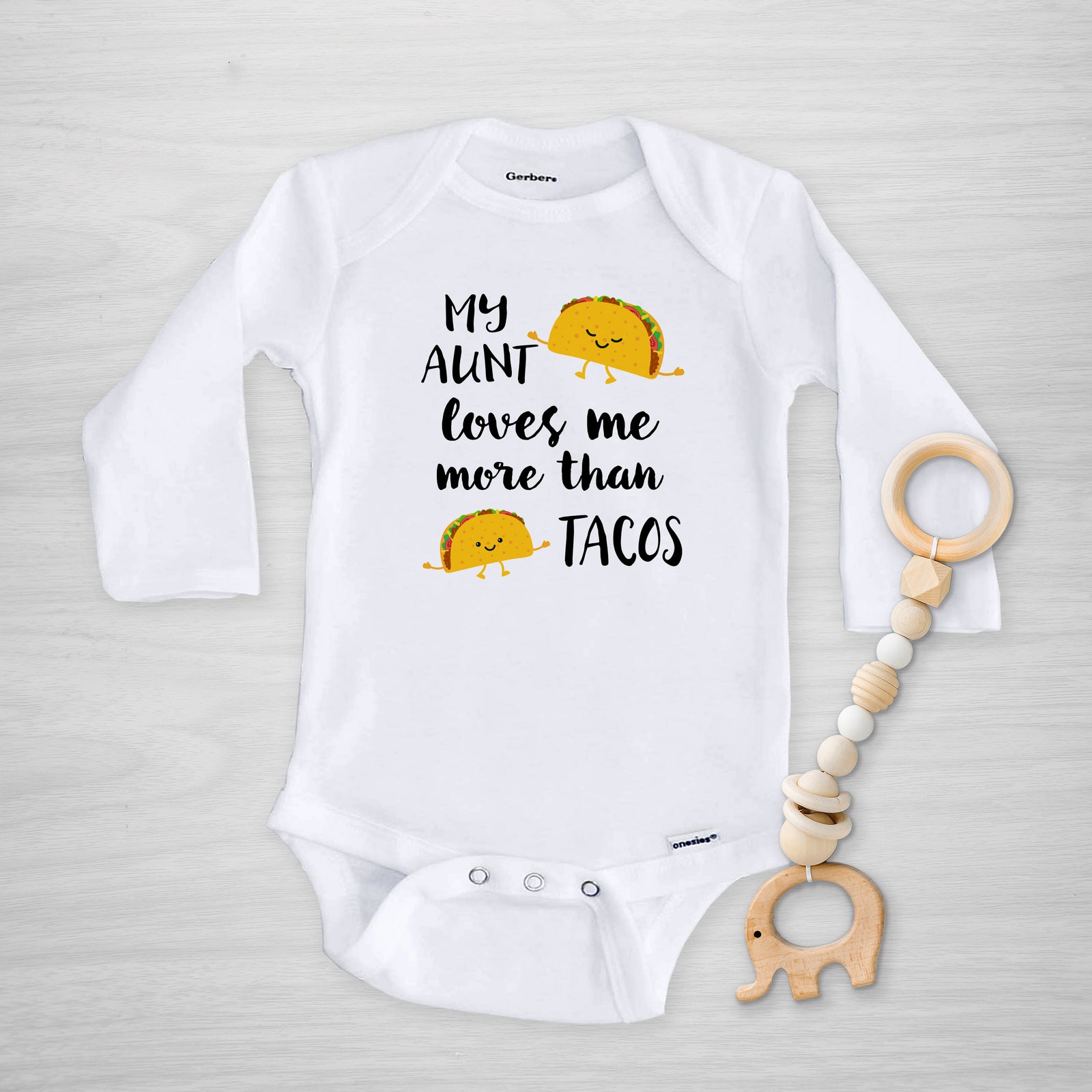 My Aunt Loves Me More Than Tacos Gerber Onesie, Long Sleeved 