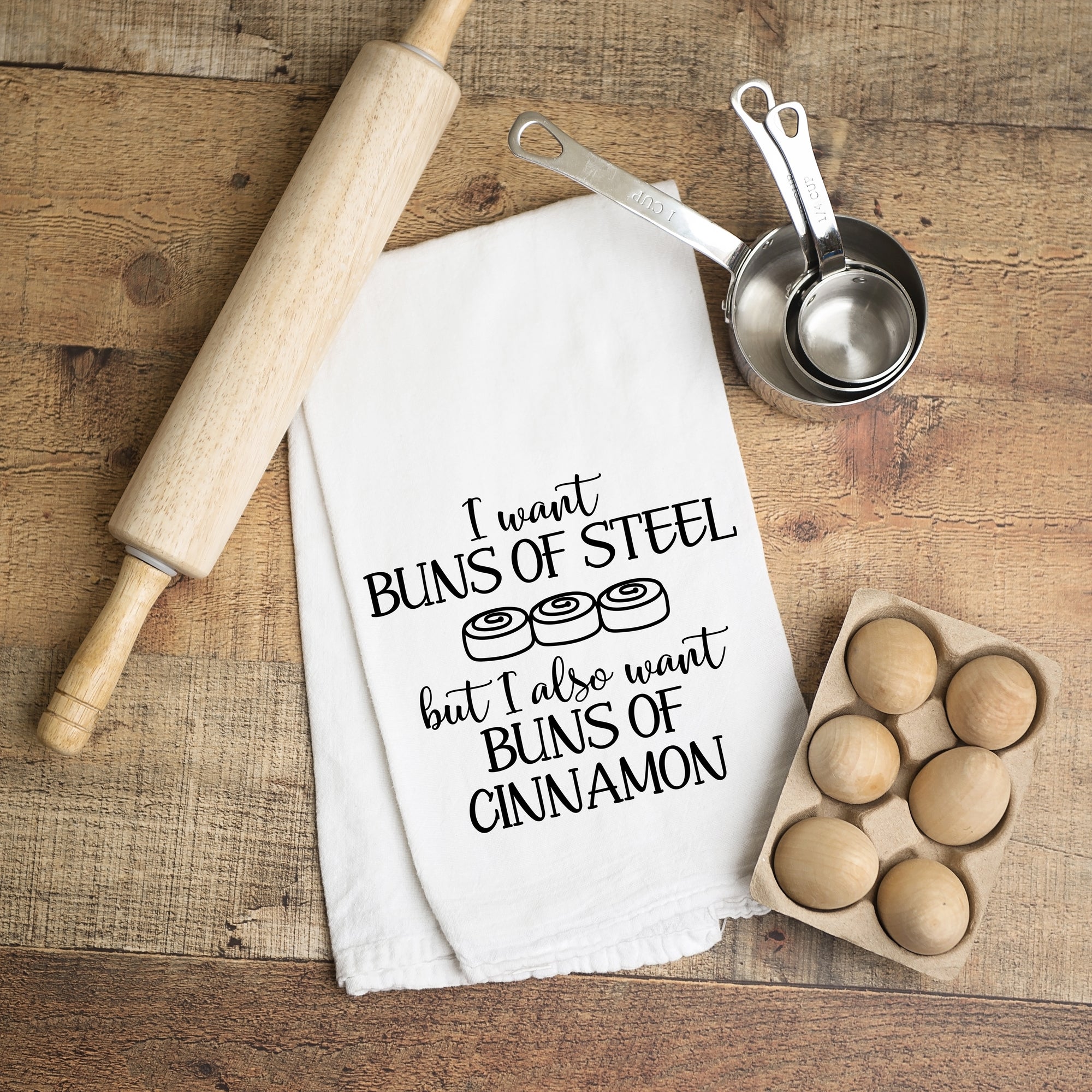 Tea Towel: I want buns of steel, but I also want buns of cinnamon, Pipsy.com