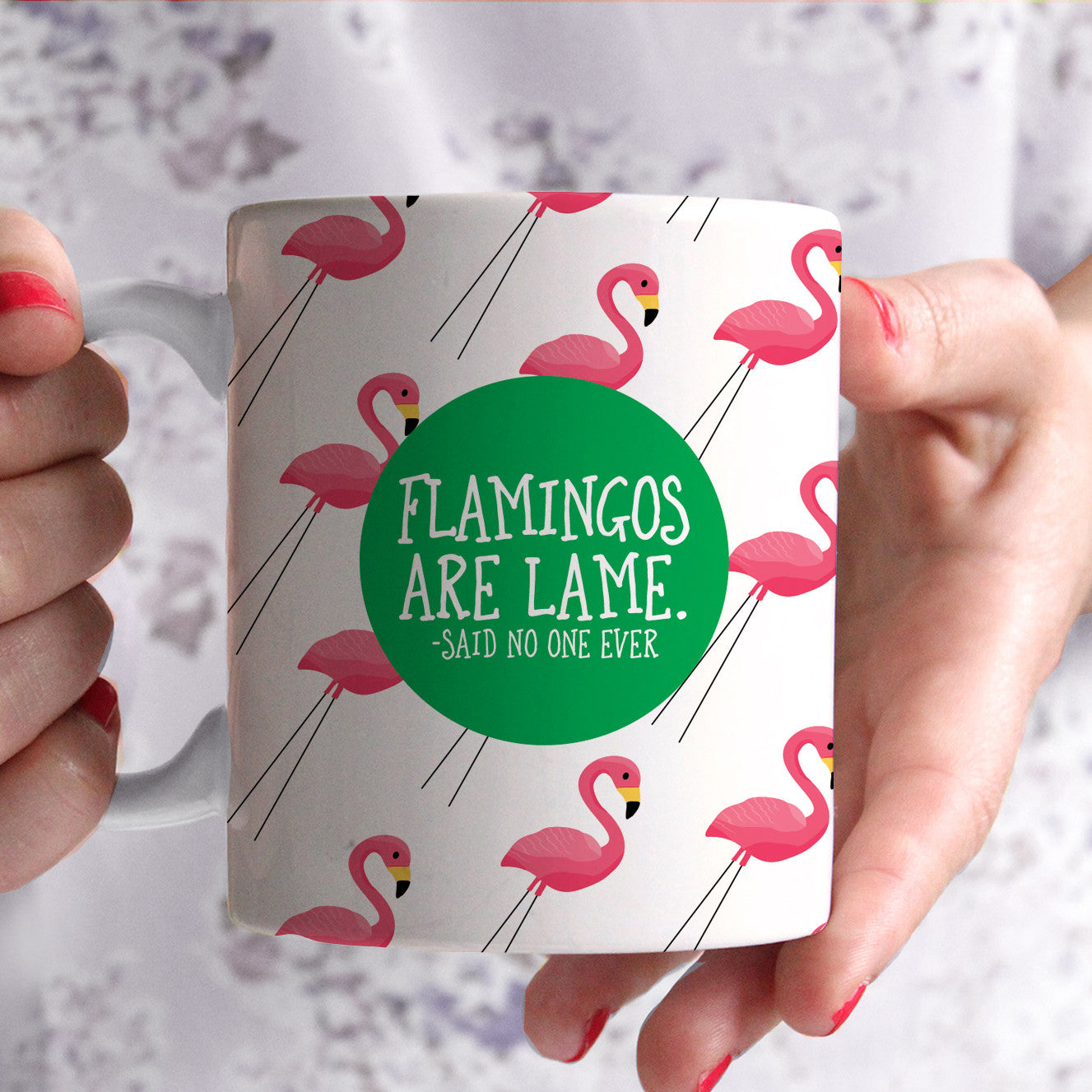 Flamingos are lame coffee mug, said no one ever, funny coffee mug, PIPSY.COM