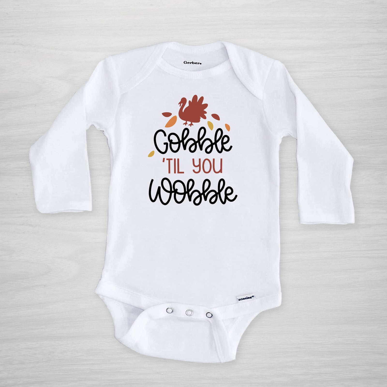 Gobble 'til you Wobble Onesie, long sleeved