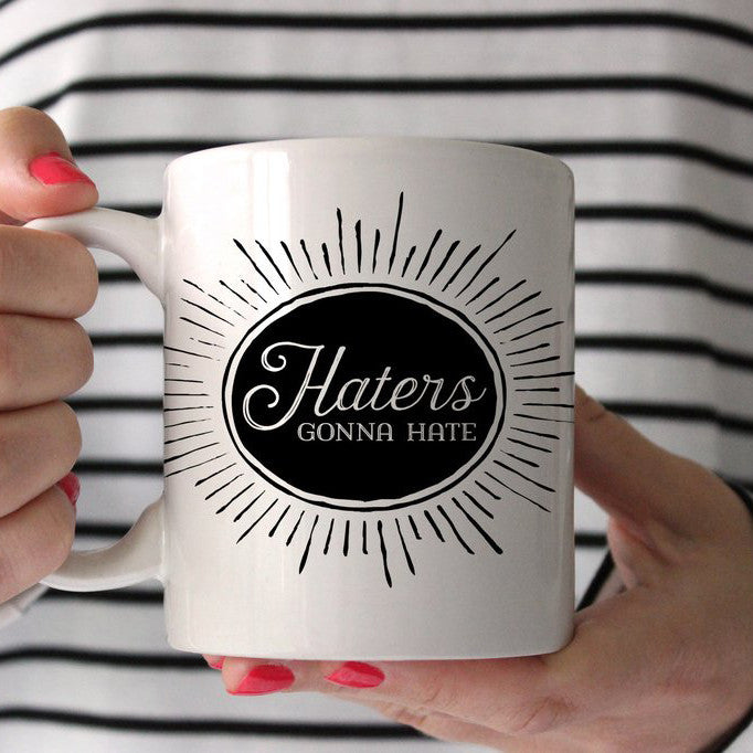 Haters Gonna Hate Mug | PIPSY.COM