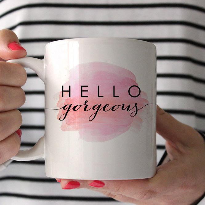 Hello Gorgeous Coffee Mug, Inspirational Quote Mug, Pipsy.com