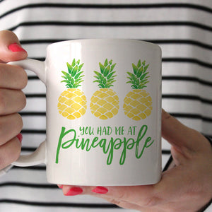 You Had Me at Pineapple Mug, Funny Coffee Mug, PIPSY.COM