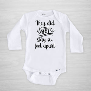 They did not stay six feet apart Gerber Onesie, pick your text color, long sleeved