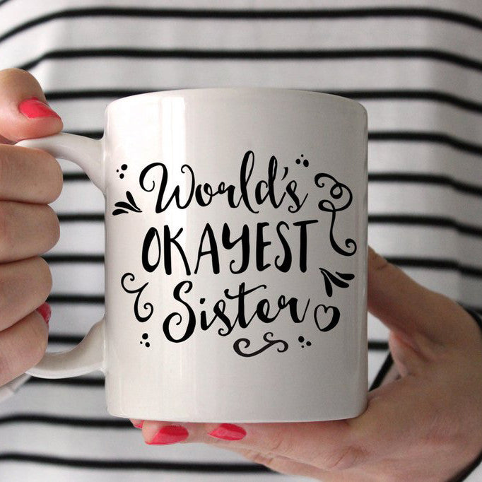 World's Okayest Sister funny coffee mug, PIPSY.COM, sister gift