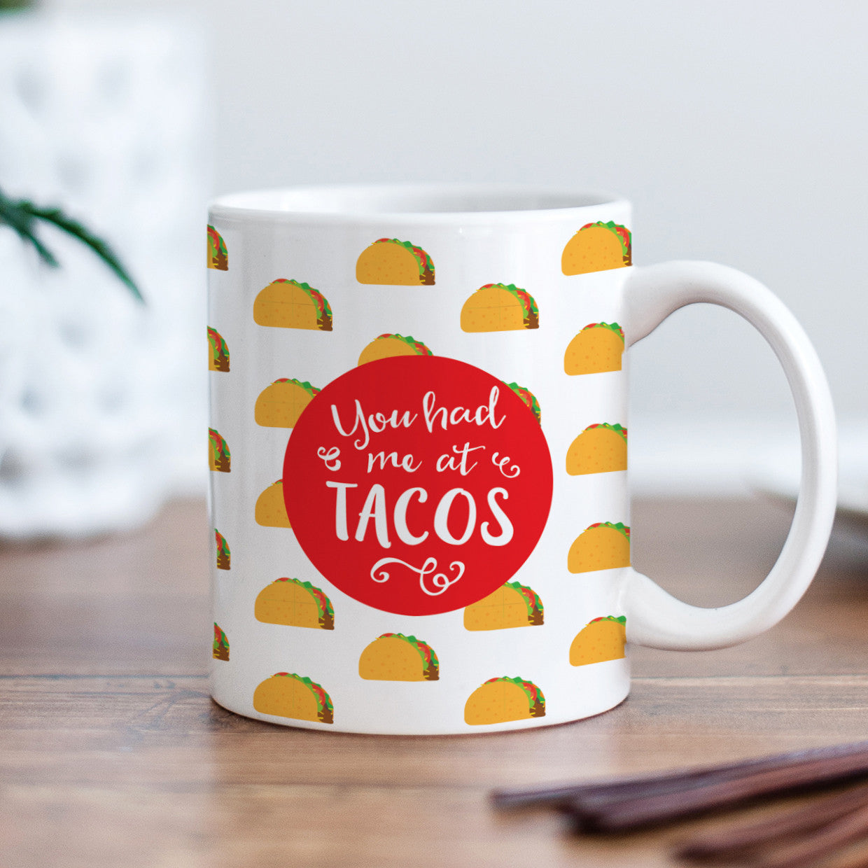 You had me at tacos mug, PIPSY.COM