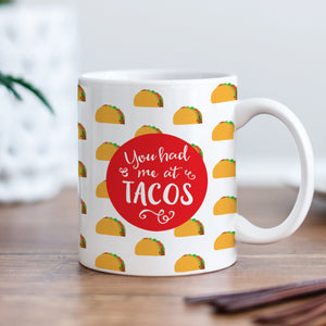 You had me at tacos mug | PIPSY.COM